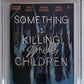 CGC SS 9.8 SIKTC Something is Kiiling the Children #1 (Double Signature!)